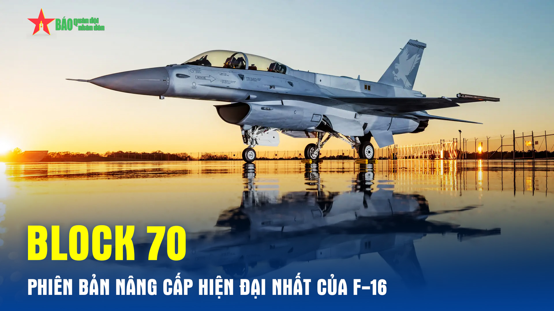 Block 70 – Phiên bản nâng cấp hiện đại nhất của máy bay chiến đấu F-16